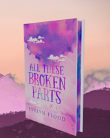 All These Broken Parts - Special Edition Hardback